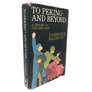 (Signed) To Peking and Beyond: A Report On The New Asia By Harrison Salisbury